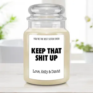 Best Sister Ever Keep That Shit Up Personalized Candle